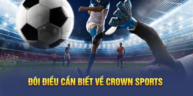 Sơ lược đôi nét về địa điểm giải trí Crown Sports Zbet